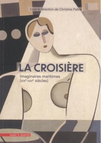 La Croisière, une Aventure Moderne (Xixe - Xxie Siecles)