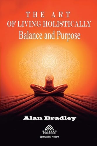 The Art of Living Holistically - Balance and Purpose
