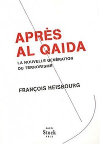 Après Al Qaida : La nouvelle génération du terrorisme