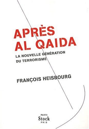 Après Al Qaida : La nouvelle génération du terrorisme
