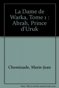 La Dame de Warka, Tome 1 : Abrah, Prince d'Uruk