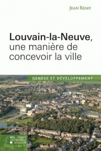 Louvain-la-Neuve, une manière de concevoir la ville: Genèse et développement