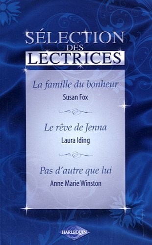 La famille du bonheur ; Le rêve de Jenna ; Pas d'autre que lui