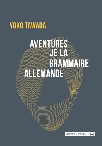 Aventures de la grammaire allemande: Et autres textes