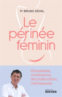 Le périnée féminin: Grossesse, continence, reconstruction, transformation