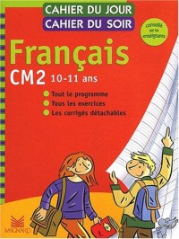 Cahier du jour, cahier du soir Français CM2, 10-11 ans : Tout le programme, tous les exercices, les corrigés détachables