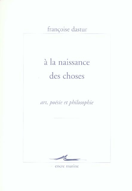 A la Naissance des choses: Art, poésie et philosophie