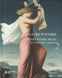 La Lyre d'ivoire. Henry-Pierre Picou et les Néo-grecs