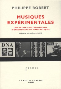 Musiques expérimentales, une anthologie transversale d'enregistrements emblématiques