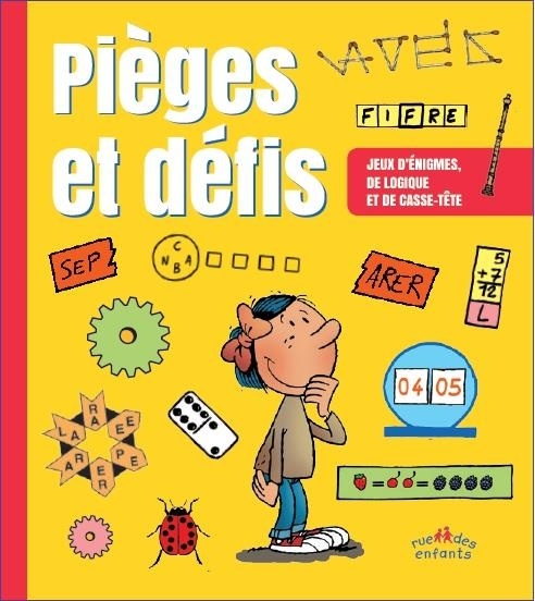 Pièges & défis : Jeux de logique, de chiffres, de lettres et d'observation...