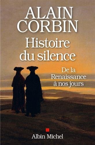 Histoire du silence: De la Renaissance à nos jours