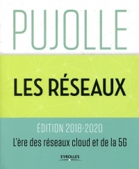 Les Réseaux: Edition 2018-2020. L'ère des réseaux cloud et de la 5G