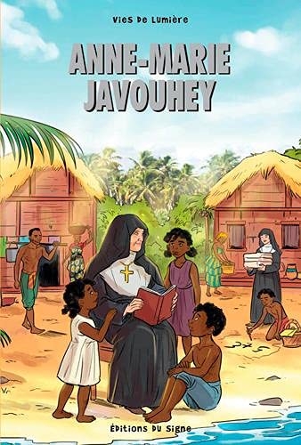 Anne-Marie Javouhey: Vie de lumière