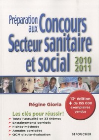 Préparation aux concours secteur sanitaire et social 2010-2011. 13e édition
