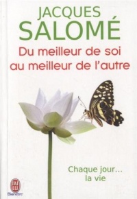 Du meilleur de soi au meilleur de l'autre : Vivre avec les autres ; Vivre avec les miens ; Vivre avec soi