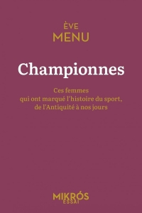 Championnes - Ces femmes qui ont marqué l'histoire du sport,