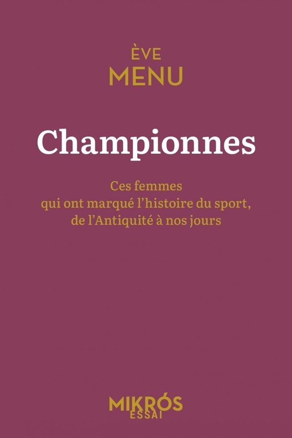 Championnes - Ces femmes qui ont marqué l'histoire du sport,