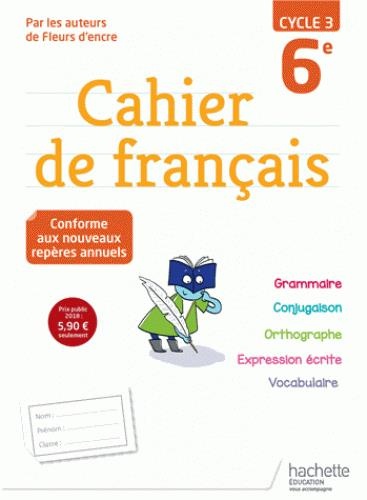 Cahier de français cycle 3 / 6e - Ed. 2018