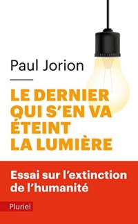 Le dernier qui s'en va éteint la lumière: Essai sur l'extinction