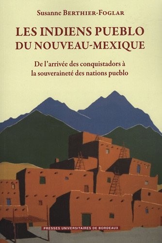 Les Indiens Pueblo du Nouveau-Mexique : De l'arrivée des conquistadors à la souveraineté des Nations Pueblo
