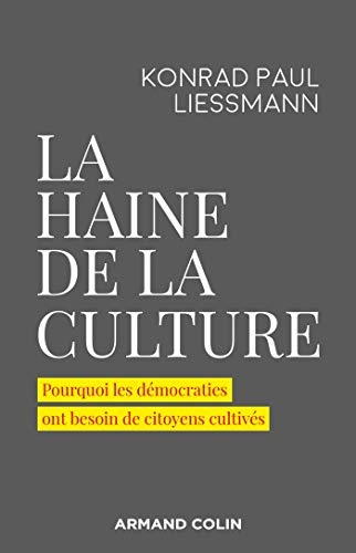 La haine de la culture - Pourquoi les démocraties ont besoin de citoyens cultivés: Pourquoi les démocraties ont besoin de citoyens cultivés
