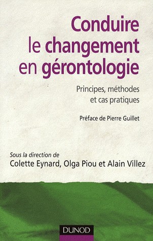 Conduire le changement en gérontologie - Principes, méthodes et cas pratiques