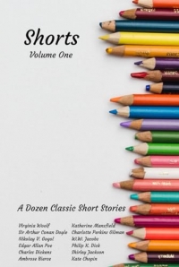 Short: Volume One: A Dozen Classic Short Stories