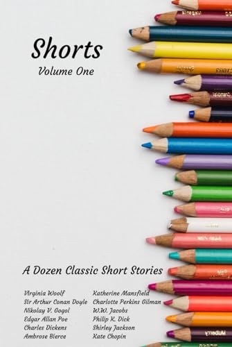 Short: Volume One: A Dozen Classic Short Stories [9798865909682]