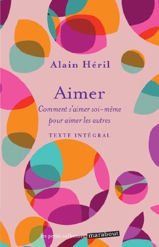 Aimer: Comment s'aimer soi-même pour aimer les autres