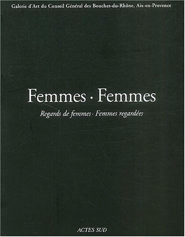 Femmes-Femmes. Regards de femmes, Femmes regardées