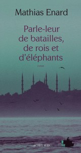 Parle-leur de batailles, de rois et d'éléphants - PRIX GONCOURT DES LYCEENS 2010