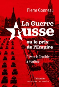 La guerre russe: Ou le prix de l’Empire. D’Ivan le Terrible à Poutine