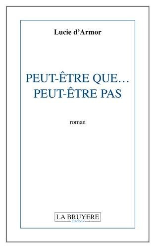 Peut-être que. Peut-être pas