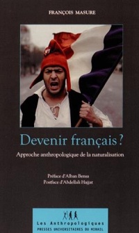 Devenir français ? : Approche anthropologique de la naturalisation