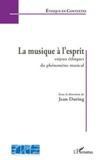 La musique à l'esprit : Enjeux éthiques du phénomène musical