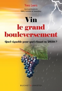 Vin : le grand bouleversement: Quel vignoble pour quel climat en 2050 ?