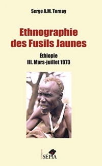 Ethnographie des Fusils Jaunes Tome III: Ethiopie Mars-Juillet 1973