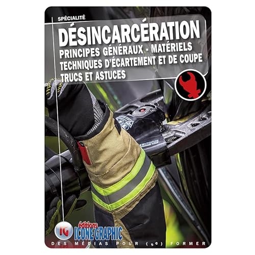 Livre Désincarcération - Principes généraux - Matériels - Techniques d'écartement et de coupe