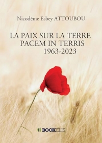 LA PAIX SUR LA TERRE PACEM IN TERRIS 1963-2023: JALONS POUR UNE RELECTURE DU TESTAMENT SPIRITUEL DU PAPE JEAN XXIII