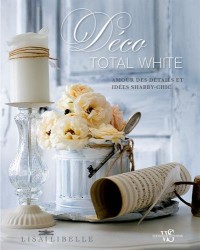 Déco total white - Amour des détails et idées shabby-chic