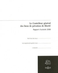 Rapport du contrôleur général des lieux de privation de liberté 2008-1ère éd.: Hors collection Dalloz