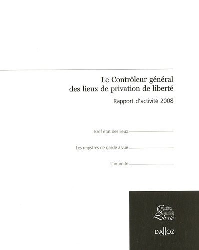 Rapport du contrôleur général des lieux de privation de liberté 2008-1ère éd.: Hors collection Dalloz