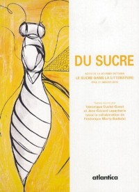 Du sucre : Actes de la Journée d'études Le sucre dans la littérature (Pau, 21 janvier 2005)