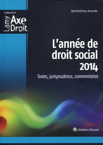 L'année de droit social 2014: Textes, jurisprudence, commentaires.