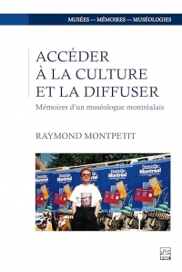 Acceder a la culture et la diffuser. memoires d'un museologue