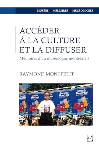 Acceder a la culture et la diffuser. memoires d'un museologue