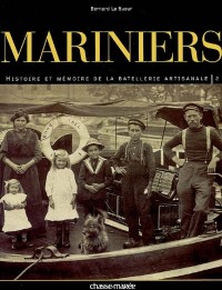 Mariniers : Tome 2, Histoire et mémoire de la batellerie artisanale