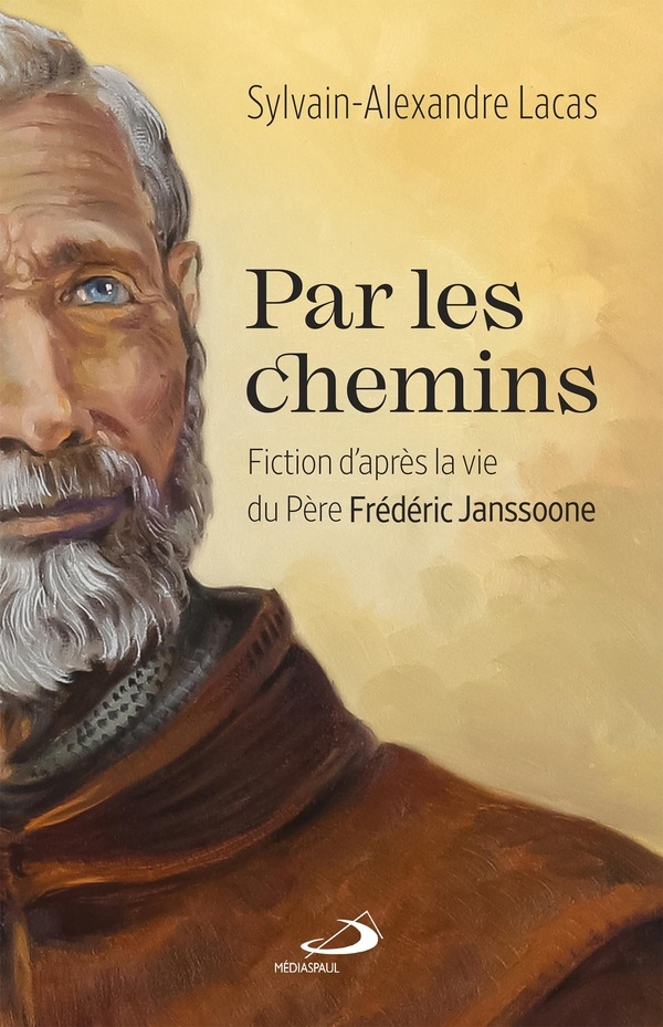 PAR LES CHEMINS: FICTION D'APRÈS LA VIE DU PÈRE FRÉDÉRIC JANSSOONE