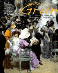 Jules Grün (1868-1938) : Trublion de Montmartre, seigneur du Breuil-en-Auge