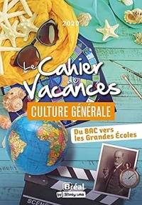 Le cahier de vacances Culture Générale: Du Bac vers les Grandes Ecoles